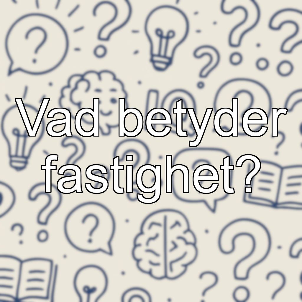 Vad betyder fastighet?