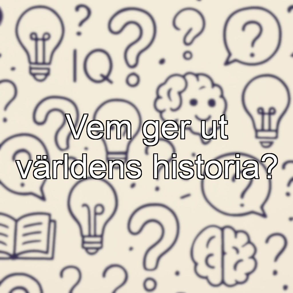 Vem ger ut världens historia?