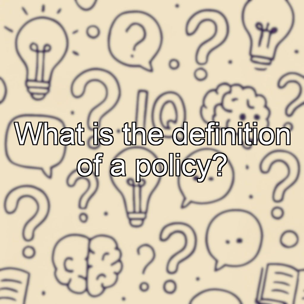 What is the definition of a policy?